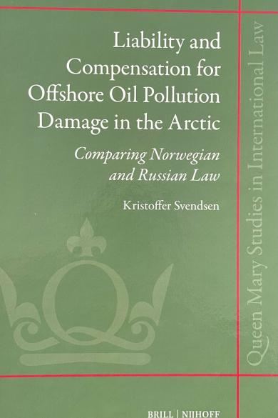 Svendsen, K., Liability for Compensation for Offshore Oil Pollution Damage in the Arctic: Comparing Norwegian and Russian Law, 2024